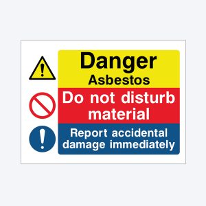 A safety warning sign with a white background divided into three sections with different colors. The top section is yellow with black text that reads “Danger Asbestos” and a yellow triangle with a black exclamation mark. The middle section is red with white text that says “Do not disturb material” and a red circle with a diagonal line crossing out a black hand. The bottom section is blue with white text that says “Report accidental damage immediately” and a white exclamation mark inside a blue circle.