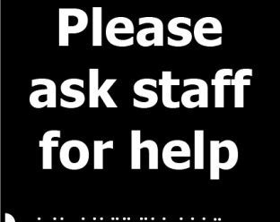 A black square sign with white text reading "Please ask staff for help" and Braille dots below.