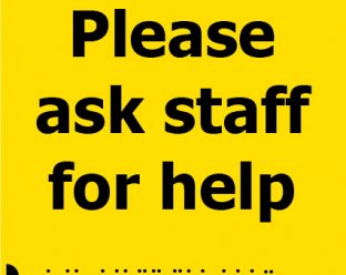 A yellow sign with bold black text reading "Please ask staff for help" and Braille dots below.