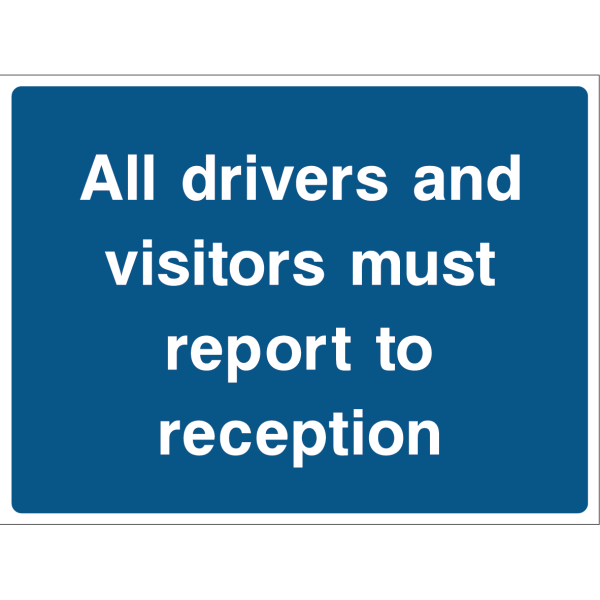 Outdoor "All drivers and visitors must report to reception" warning sign with white text on blue background