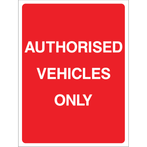 Red "Authorised Vehicles Only" sign with white text, suitable for outdoor use to restrict vehicle access