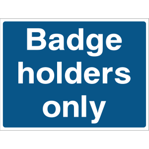 Blue security sign with white text saying “Badge Holders Only”, suitable for indoor and outdoor use