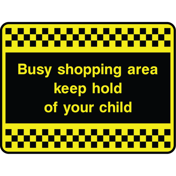 Outdoor warning sign with checkered border and text: "Busy shopping area keep hold of your child"