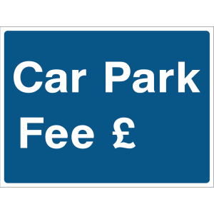 Blue parking fee sign with white text showing “Car Park Fee (£)”, suitable for outdoor and indoor use
