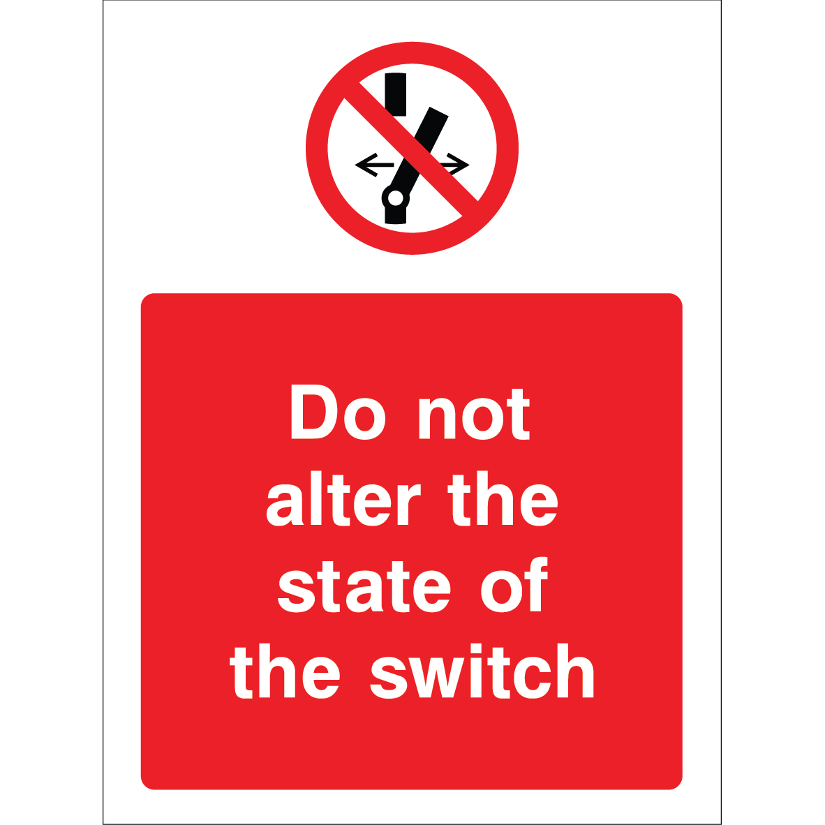 Outdoor "Do not alter the state of the switch" warning sign with prohibition symbol