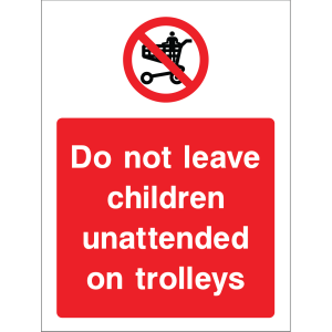 Outdoor "Do not leave children unattended on trolleys" warning sign with no children symbol