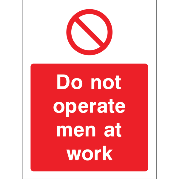 Outdoor "Do not operate men at work" warning sign with prohibition symbol