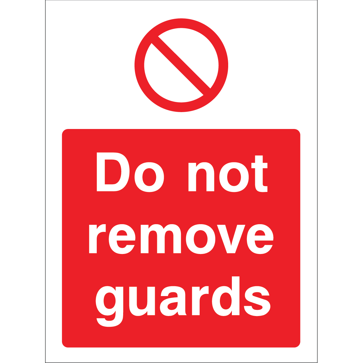Outdoor "Do not remove guards" warning sign with prohibition symbol