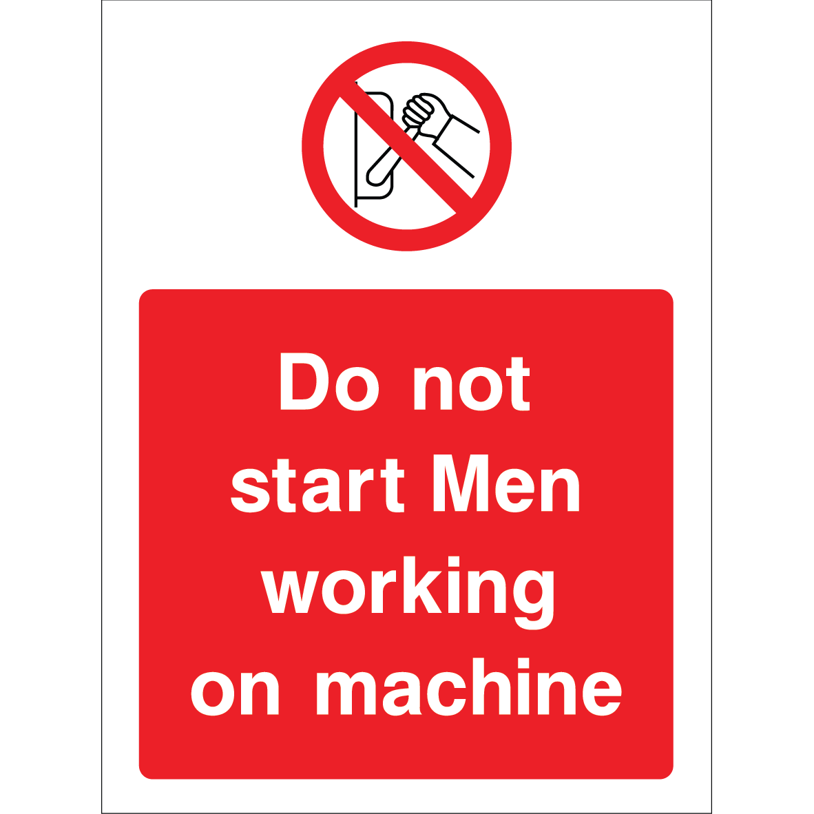 Outdoor "Do not start men working on machine" warning sign with prohibition symbol
