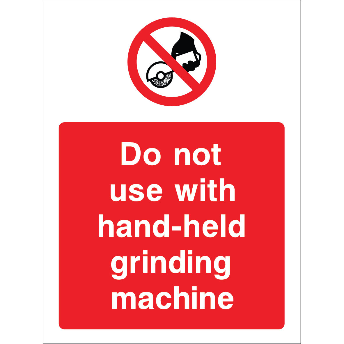 Outdoor "Do not use with hand-held grinding machine" warning sign with prohibition symbol