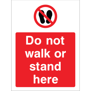 Outdoor "Do not walk or stand here" warning sign with no walk/stand symbol