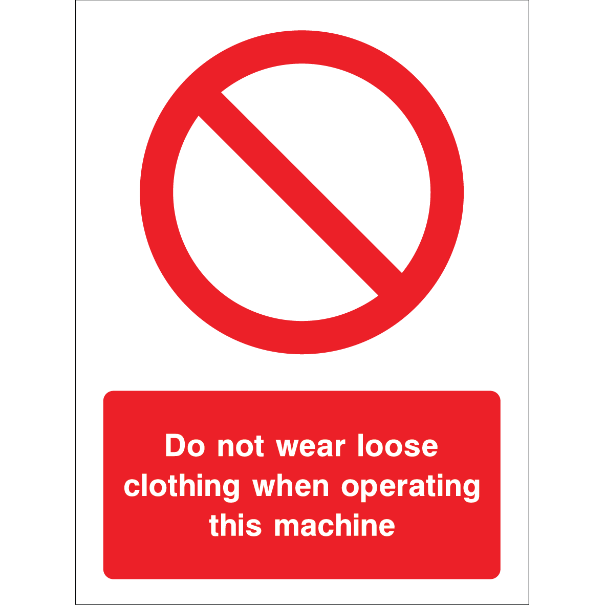 Outdoor "Do not wear loose clothing when operating this machine" warning sign with prohibition symbol