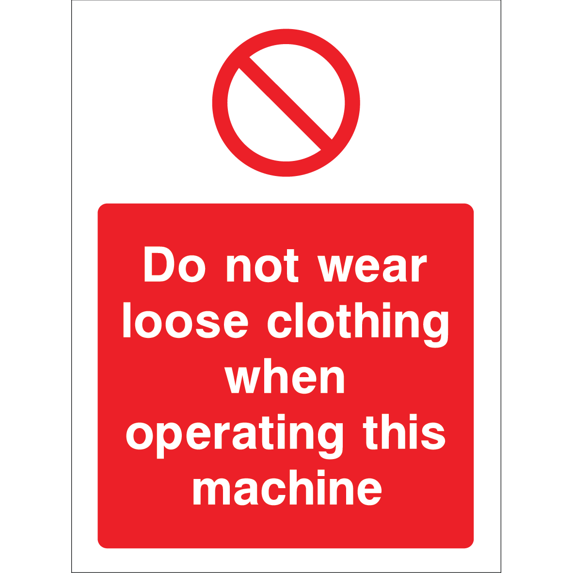 Outdoor "Do not wear loose clothing when operating this machine" warning sign with prohibition symbol
