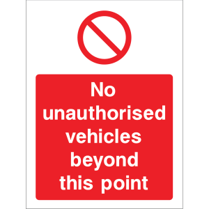 Outdoor "No unauthorised vehicles beyond this point" warning sign with no vehicle symbol, restricting vehicle access