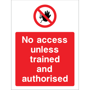 Outdoor "No access unless trained and authorised" warning sign with hand symbol, restricting unauthorised entry