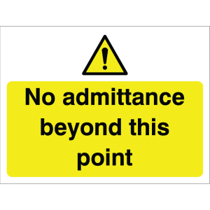 Outdoor warning sign with exclamation icon and message "No admittance beyond this point" in black on yellow background