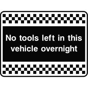 Outdoor warning sign with checkered border and text: "No tools left in this vehicle overnight"