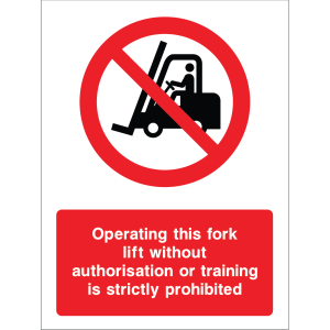 Outdoor "Operating this fork lift without authorisation or training is strictly prohibited" warning sign with prohibition symbol
