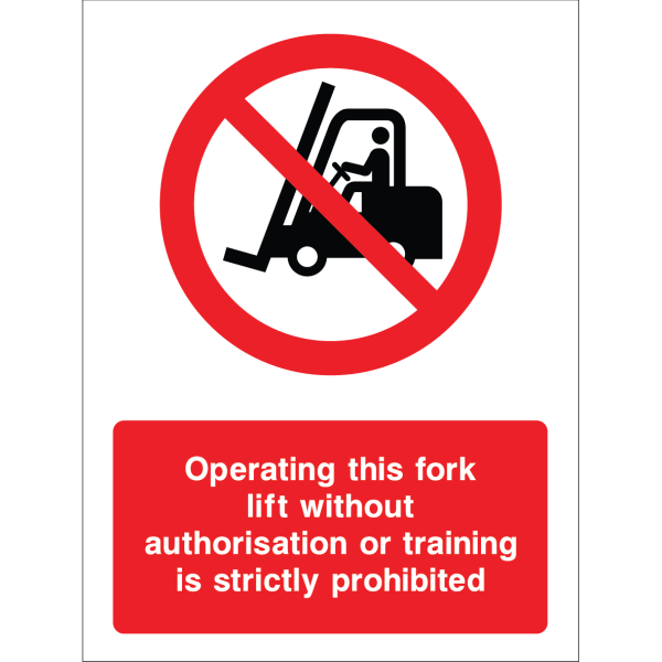 Outdoor "Operating this fork lift without authorisation or training is strictly prohibited" warning sign with prohibition symbol