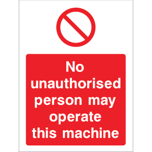 Outdoor "No unauthorised person may operate this machine" warning sign with prohibition symbol