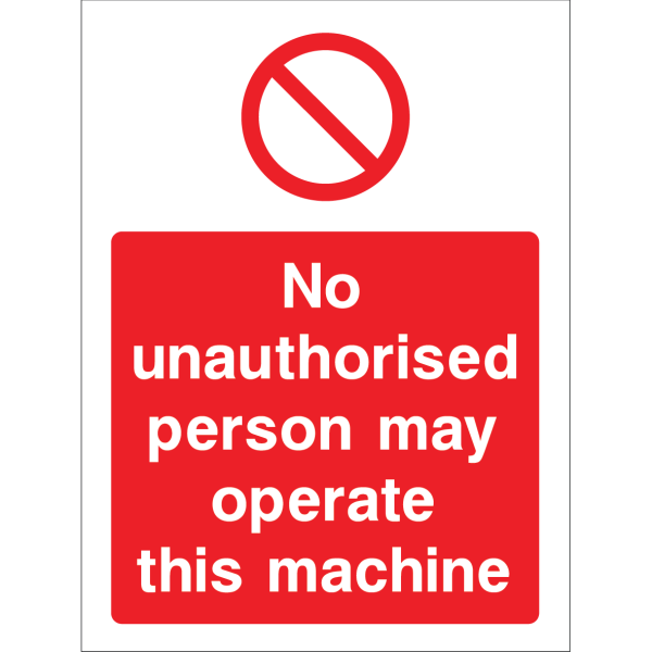 Outdoor "No unauthorised person may operate this machine" warning sign with prohibition symbol