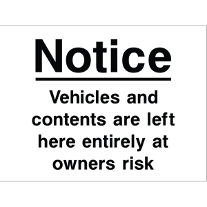 Outdoor warning sign with bold text: "Notice: Vehicles and contents are left here entirely at owner's risk"