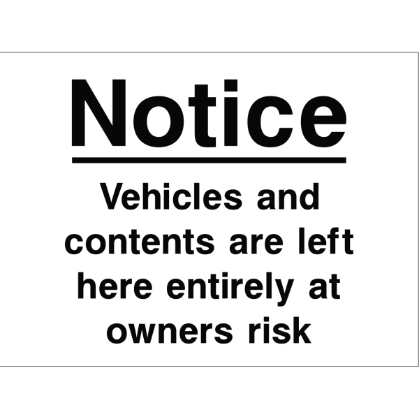 Outdoor warning sign with bold text: "Notice: Vehicles and contents are left here entirely at owner's risk"