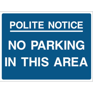 Outdoor "Polite Notice: No Parking in This Area" warning sign with white text on blue background