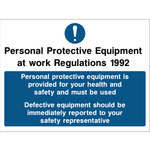 Warning sign referencing Personal Protective Equipment at Work Regulations 1992, with instructions to use PPE and report defective equipment