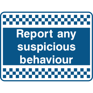 Outdoor warning sign with checkered border and text: "Report any suspicious behaviour"