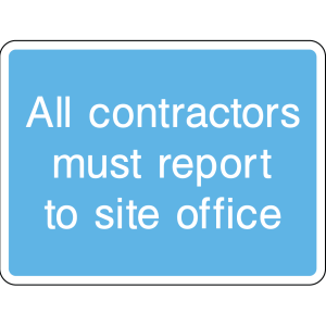 Sign instructing contractors to report to site office