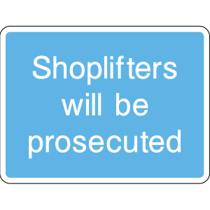 Warning sign: shoplifters will be prosecuted