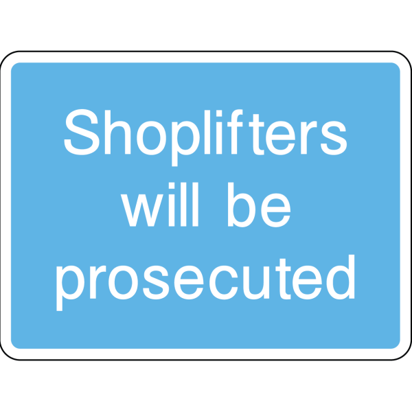 Warning sign: shoplifters will be prosecuted