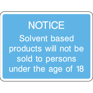 Notice sign: solvent-based products not sold to persons under 18