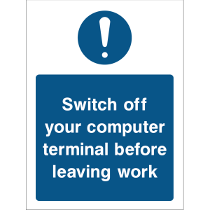 Warning sign with a blue background, white text “Switch off your computer terminal before leaving work,” and an exclamation icon at the top