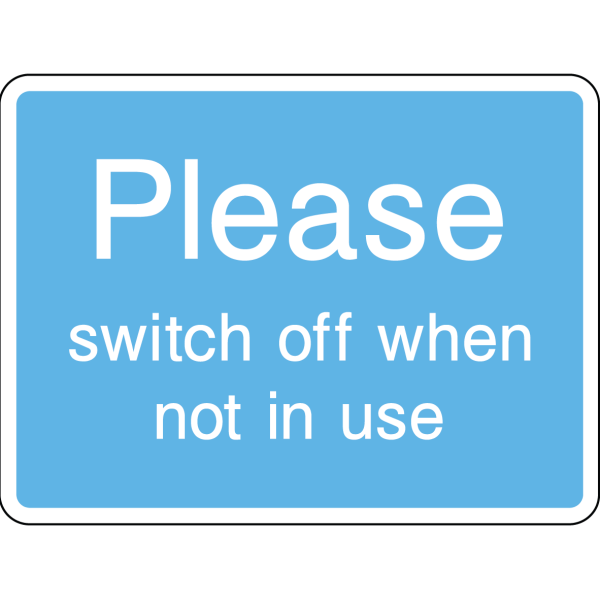 Safety sign: switch off when not in use