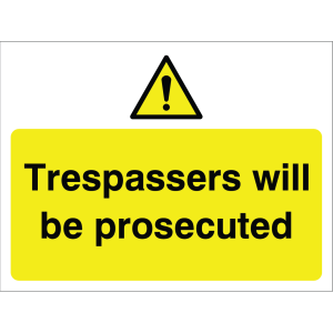 Outdoor warning sign with exclamation icon and message "Trespassers will be prosecuted" in black on yellow background