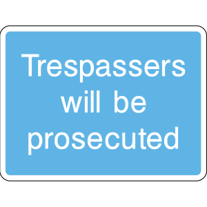 Warning sign: trespassers will be prosecuted