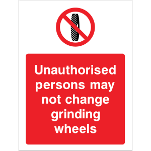 Outdoor "Unauthorized persons may not change grinding wheels" warning sign with prohibition symbol