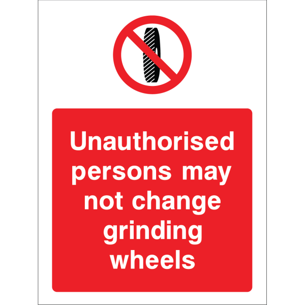 Outdoor "Unauthorized persons may not change grinding wheels" warning sign with prohibition symbol
