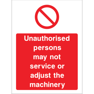 Outdoor "Unauthorised persons may not service or adjust the machinery" warning sign with prohibition symbol