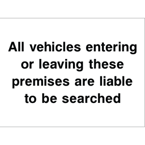Outdoor warning sign with bold black text: "All vehicles entering or leaving these premises are liable to be searched"