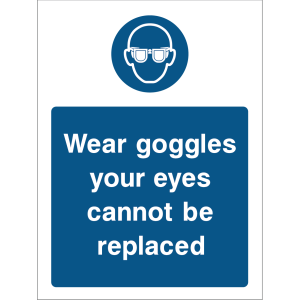 Warning sign with a blue background, white text “Wear goggles your eyes cannot be replaced,” and an icon of safety goggles at the top