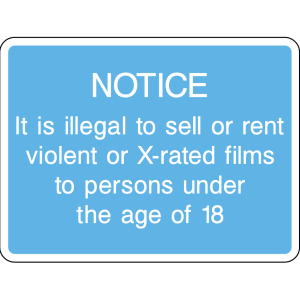 Notice sign: illegal to sell or rent violent or X-rated films under 18