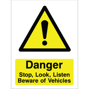 Warning sign showing a black exclamation mark inside a triangle and the message: "Danger. Stop, Look, Listen. Beware of Vehicles." on yellow background, used to alert about vehicle safety hazards.