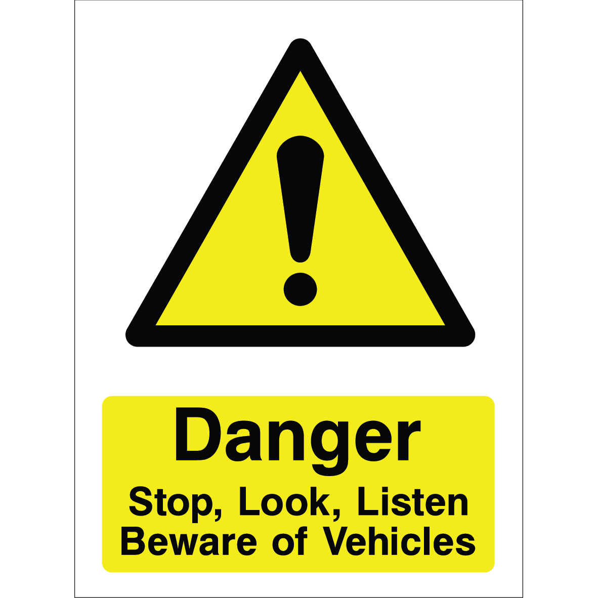Warning sign showing a black exclamation mark inside a triangle and the message: "Danger. Stop, Look, Listen. Beware of Vehicles." on yellow background, used to alert about vehicle safety hazards.
