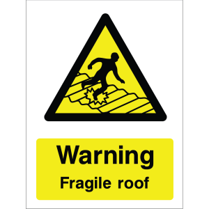 Warning sign showing a black triangle icon with a person falling through a roof or floor and the message: "Warning. Fragile roof." on yellow background, used to alert about roof safety hazards.