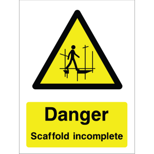Warning sign showing a black triangle icon with a person walking on scaffolding and the message: "Danger. Scaffold incomplete." on yellow background, used to alert about scaffolding hazards.