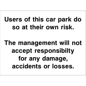 Liability disclaimer sign with the message: "Users of this car park do so at their own risk. The management will not accept responsibility for any damage, accidents or losses" for parking areas.